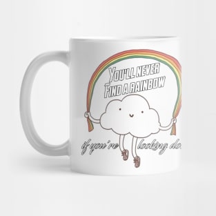 You'll never find a rainbow if you're looking down T-Shirt,  Vacation Tshirt , Holiday Tshirt, Family Shirt, Womens Shirt, Bestseller Mug